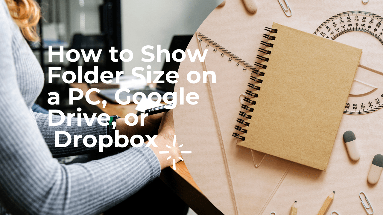 Как да покажете размера на папката на компютър, Google Диск или Dropbox